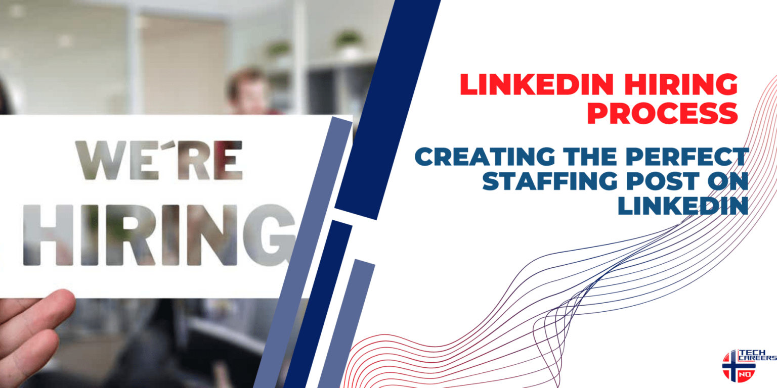 LinkedIn Hiring Process: Perfect Staffing Post Guide